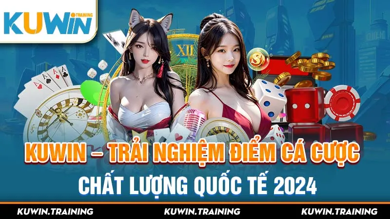 Kuwin - Trang Chủ Đăng Ký Kuwin Mới Nhất - Hỗ Trợ 24/7